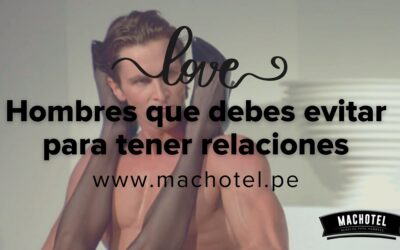 Tipos de hombres que debes evitar tener relaciones
